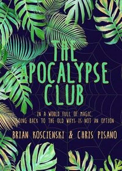The Apocalypse Club, Paperback/Brian Koscienski