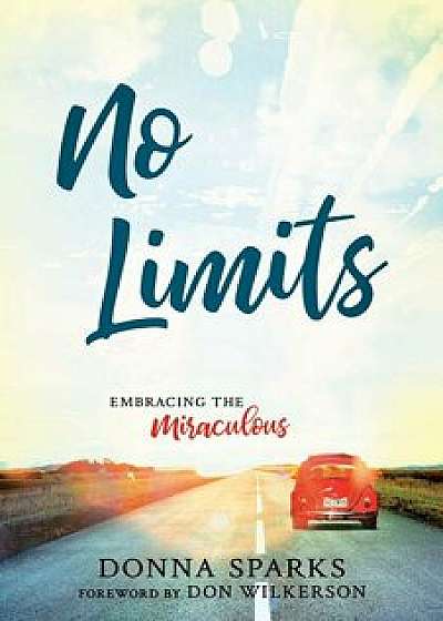No Limits: Embracing the Miraculous, Paperback/Donna Sparks