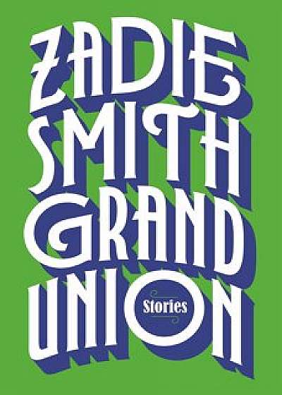 Grand Union/Zadie Smith