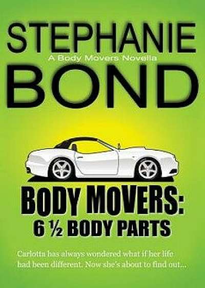6 1/2 Body Parts: A Body Movers Novella, Paperback/Stephanie Bond