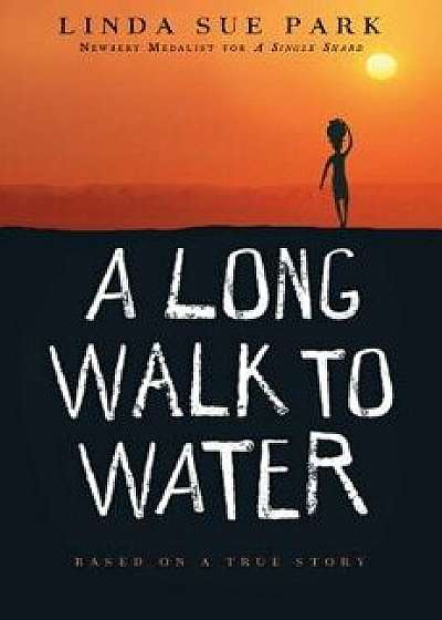 A Long Walk to Water: Based on a True Story/Linda Sue Park
