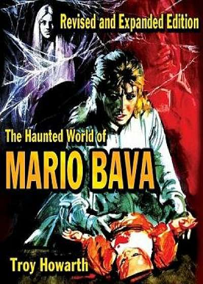 The Haunted World of Mario Bava, Paperback/Troy Howarth