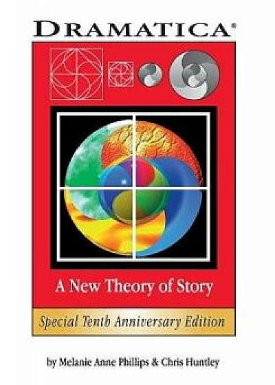 Dramatica: A New Theory of Story, Paperback/Melanie Anne Phillips
