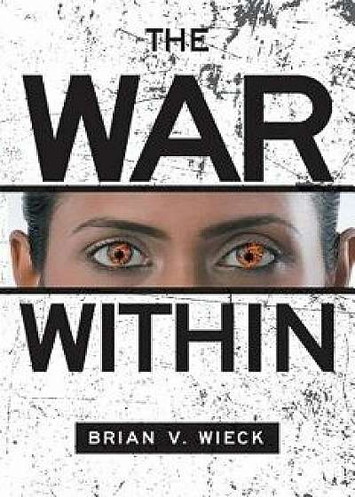 The War Within, Paperback/Brian V. Wieck