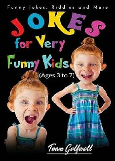 Jokes for Very Funny Kids (Ages 3 to 7): Funny Jokes, Riddles and More, Paperback/Team Golfwell