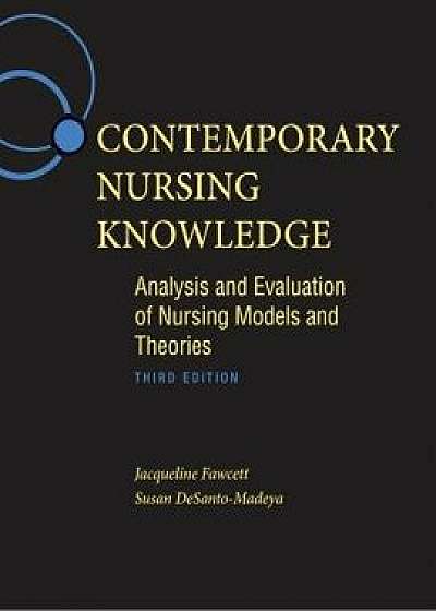 Contemporary Nursing Knowledge: Analysis and Evaluation of Nursing Models and Theories, Hardcover/Jacqueline Fawcett