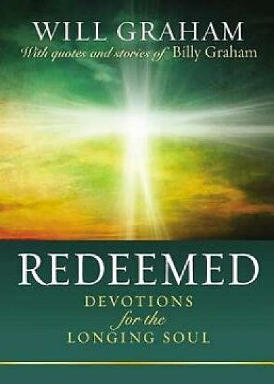Redeemed: Devotions for the Longing Soul, Hardcover/Will Graham