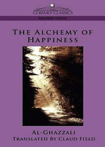 The Alchemy of Happiness, Paperback/Al-Ghazzali