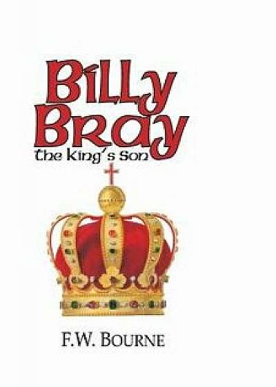 Billy Bray, the King's Son, Paperback/F. W. Bourne