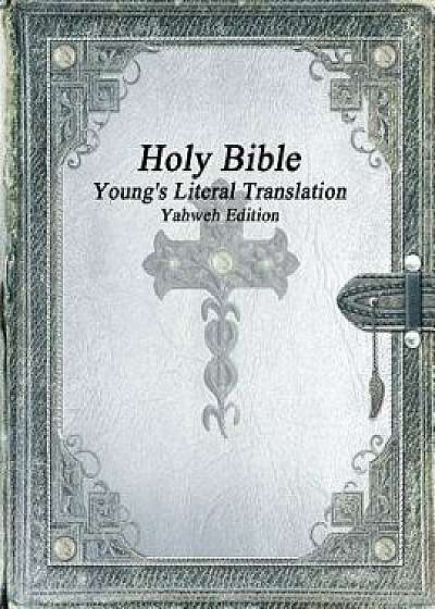 Holy Bible: Young's Literal Translation Yahweh Edition, Paperback/Various