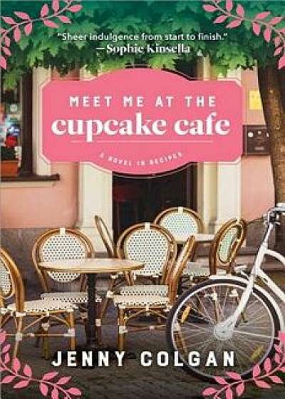 Meet Me at the Cupcake Cafe: A Novel in Recipes, Paperback/Jenny Colgan