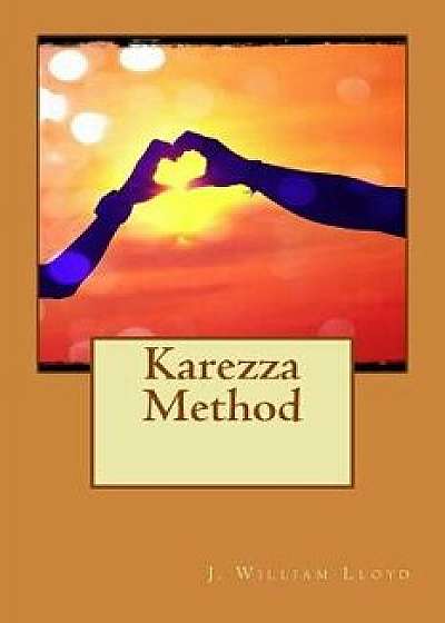 Karezza Method, Paperback/J. William Lloyd