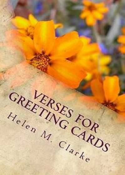 Verses for Greeting Cards: Rhyming Poems for Use in Card Making, Paperback/Helen M. Clarke