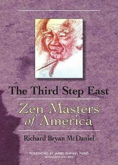 Third Step East: Zen Masters of America, Paperback/Richard Bryan McDaniel