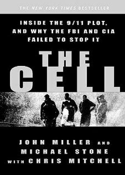 The Cell: Inside the 9/11 Plot, and Why the FBI and CIA Failed to Stop It, Paperback/John Miller