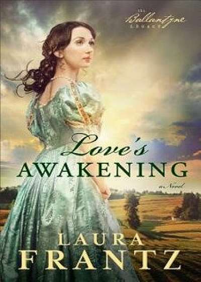 Love's Awakening, Paperback/Laura Frantz