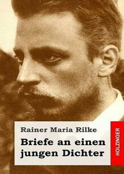 Briefe an Einen Jungen Dichter, Paperback/Rainer Maria Rilke