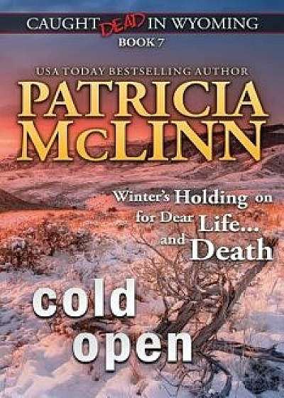 Cold Open: (caught Dead in Wyoming, Book 7), Paperback/Patricia McLinn