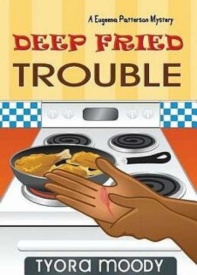 Coperta cărții Deep Fried Trouble, Paperback/Tyora Moody