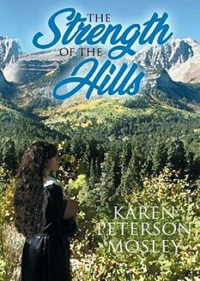 The Strength of the Hills, Paperback/Karen Peterson Mosley