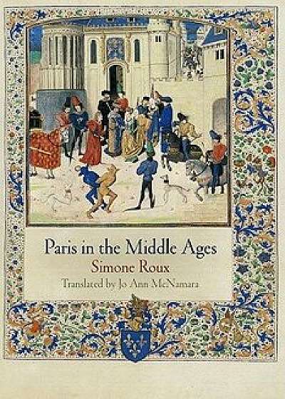 Paris in the Middle Ages, Paperback/Simone Roux