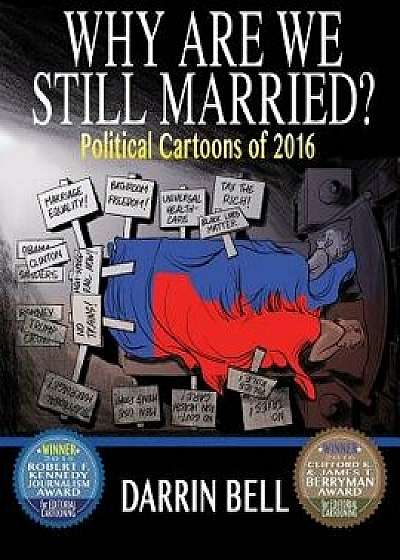 Why Are We Still Married?: Political Cartoons of 2016, Paperback/Darrin Bell