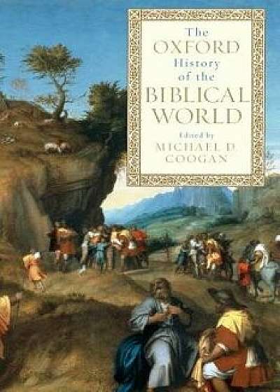 The Oxford History of the Biblical World, Paperback/Michael D. Coogan