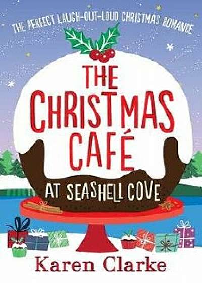 The Christmas Cafe at Seashell Cove: The Perfect Laugh Out Loud Christmas Romance, Paperback/Karen Clarke