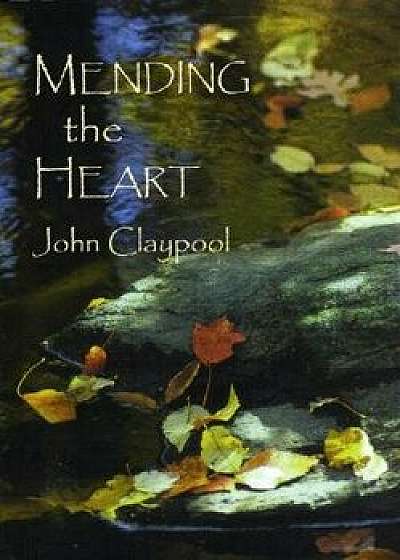 Mending the Heart, Paperback/John R. Claypool