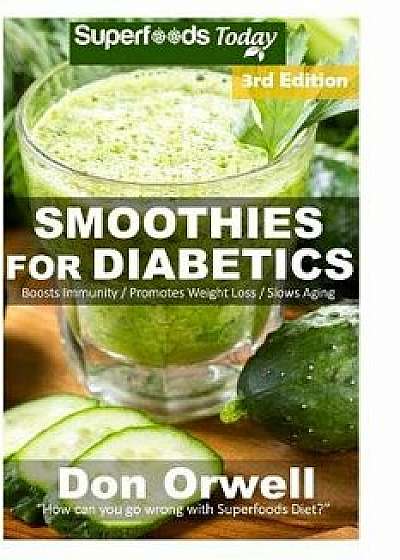 Smoothies for Diabetics: 95+ Recipes of Blender Recipes: Diabetic & Sugar-Free Cooking, Heart Healthy Cooking, Detox Cleanse Diet, Smoothies fo, Paperback/Don Orwell