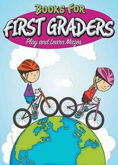 Books for First Graders: Play and Learn Mazes, Paperback/Speedy Publishing LLC