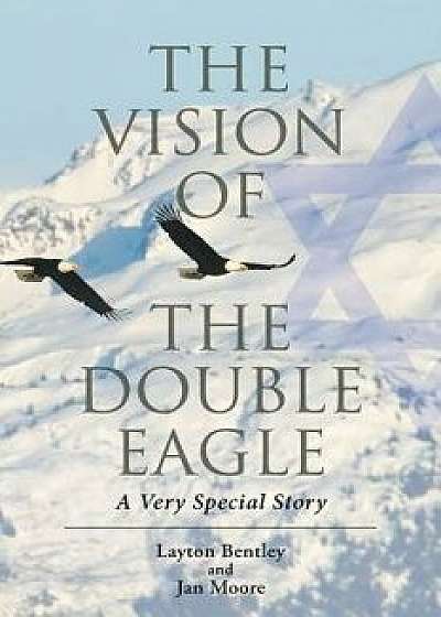 Coperta cărții The Vision of the Double Eagle: A Very Special Story, Paperback/Layton Bentley