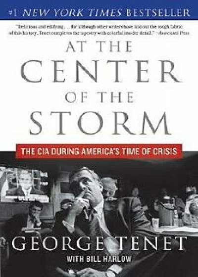 At the Center of the Storm: The CIA During America's Time of Crisis, Paperback/George Tenet