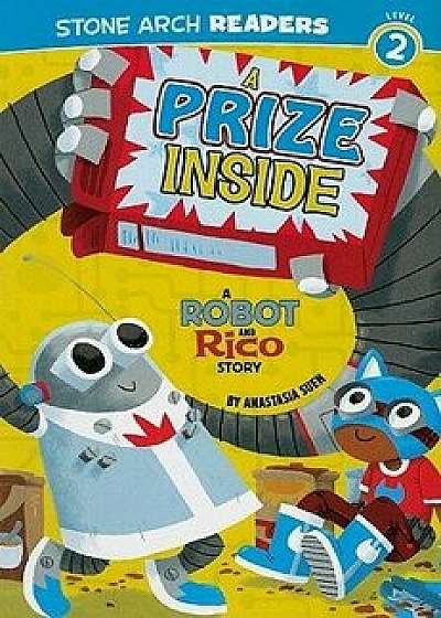 A Prize Inside: A Robot and Rico Story, Paperback/Anastasia Suen