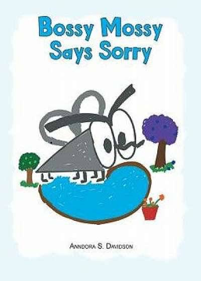 Bossy Mossy Says Sorry, Paperback/Anndora S. Davidson