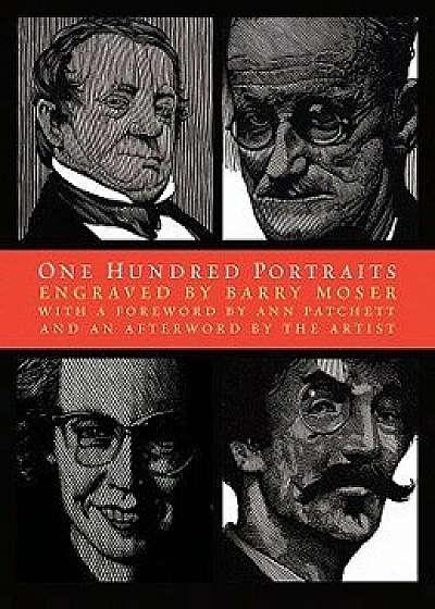 One Hundred Portraits: Artists, Architects, Writers, Composers, and Friends/Barry Moser