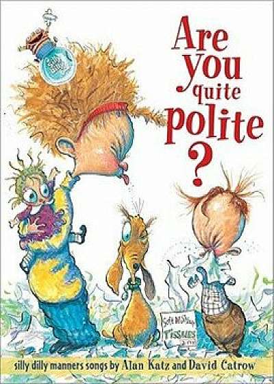Are You Quite Polite?: Are You Quite Polite?, Hardcover/Alan Katz