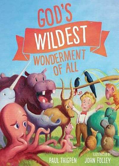 God's Wildest Wonderment of All, Hardcover/Paul Thigpen