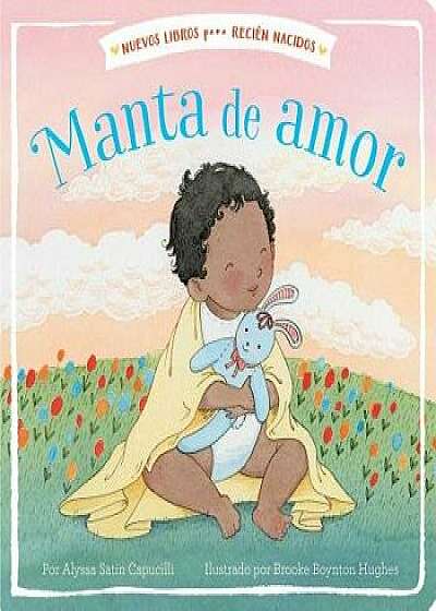 Manta de Amor = Blanket of Love/Alyssa Satin Capucilli