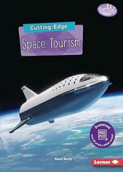 Cutting-Edge Space Tourism, Paperback/Kevin Kurtz