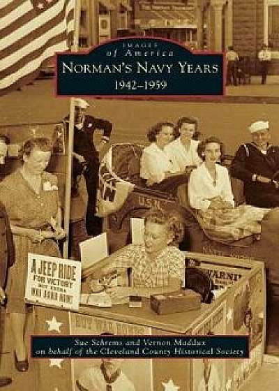 Norman's Navy Years: 1942-1959, Hardcover/Sue Schrems