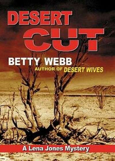 Desert Cut, Paperback/Betty Webb