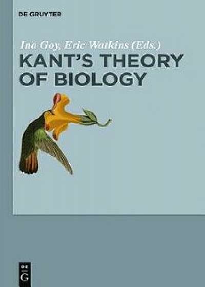Kant's Theory of Biology, Paperback/Ina Goy