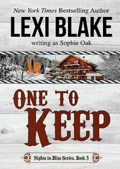 One to Keep (Nights in Bliss, Colorado Book 3), Paperback/Sophie Oak