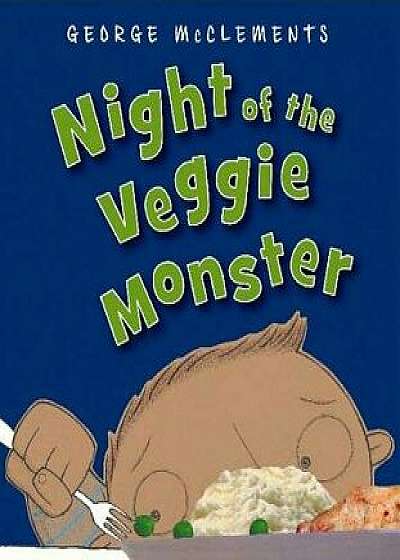 Night of the Veggie Monster, Hardcover/George McClements