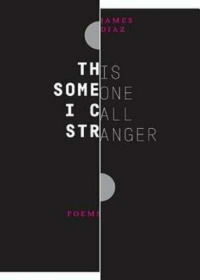 This Someone I Call Stranger, Paperback/James Diaz
