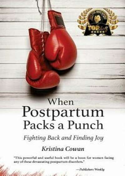 When Postpartum Packs a Punch: Fighting Back and Finding Joy, Paperback/Kristina Cowan
