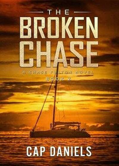 The Broken Chase: A Chase Fulton Novel, Paperback/Cap Daniels