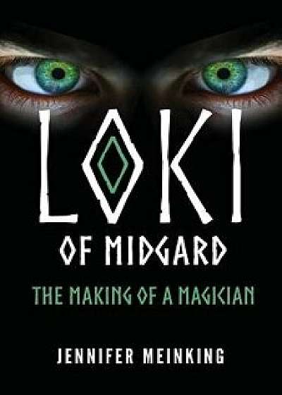 Loki of Midgard: The Making of a Magician, Paperback/Jennifer Meinking