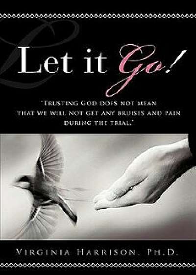 Let It Go!, Paperback/Ph. D. Virginia Harrison